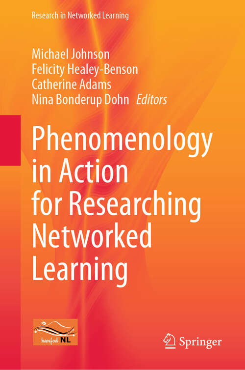 Book cover of Phenomenology in Action for Researching Networked Learning (2024) (Research in Networked Learning)