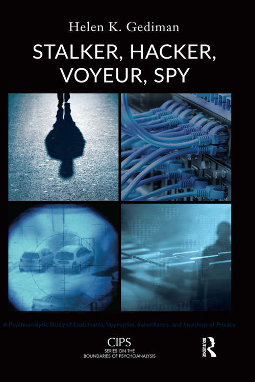 Book cover of Stalker, Hacker, Voyeur, Spy: A Psychoanalytic Study of Erotomania, Voyeurism, Surveillance, and Invasions of Privacy (CIPS (Confederation of Independent Psychoanalytic Societies) Boundaries of Psychoanalysis)