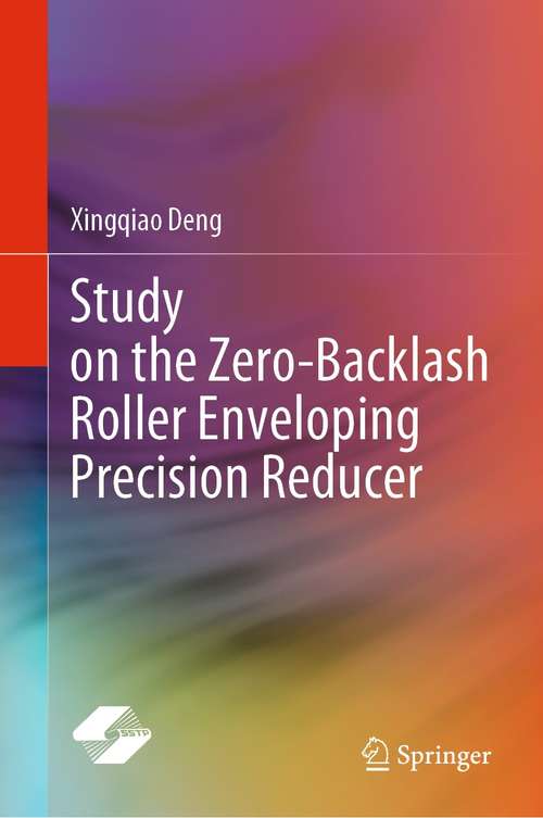Book cover of Study on the Zero-Backlash Roller Enveloping Precision Reducer (1st ed. 2022)