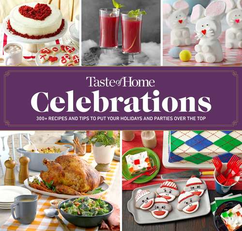 Book cover of Taste of Home Celebrations: 467 Recipes For Every Occassion