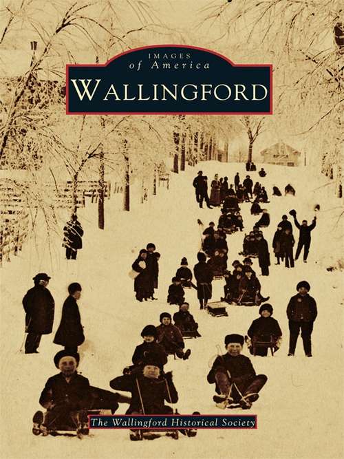 Book cover of Wallingford (Images of America)