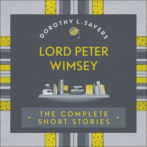 Book cover of Lord Peter Wimsey: The Complete Short Stories