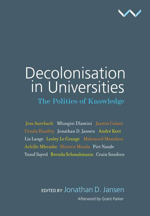 Book cover of Decolonisation in Universities: The Politics of Knowledge