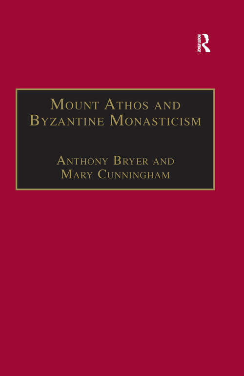 Book cover of Mount Athos and Byzantine Monasticism: Papers from the Twenty-Eighth Spring Symposium of Byzantine Studies, University of Birmingham, March 1994 (Publications of the Society for the Promotion of Byzantine Studies: No. 4)