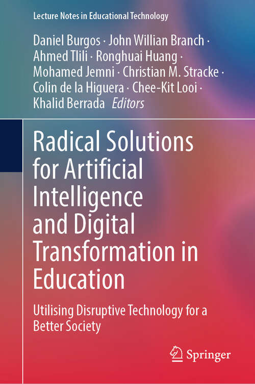 Book cover of Radical Solutions for Artificial Intelligence and Digital Transformation in Education: Utilising Disruptive Technology for a Better Society (Lecture Notes in Educational Technology)