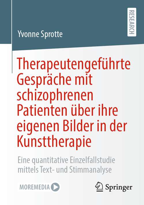 Book cover of Therapeutengeführte Gespräche mit schizophrenen Patienten über ihre eigenen Bilder in der Kunsttherapie: Eine quantitative Einzelfallstudie mittels Text- und Stimmanalyse (1. Aufl. 2022)