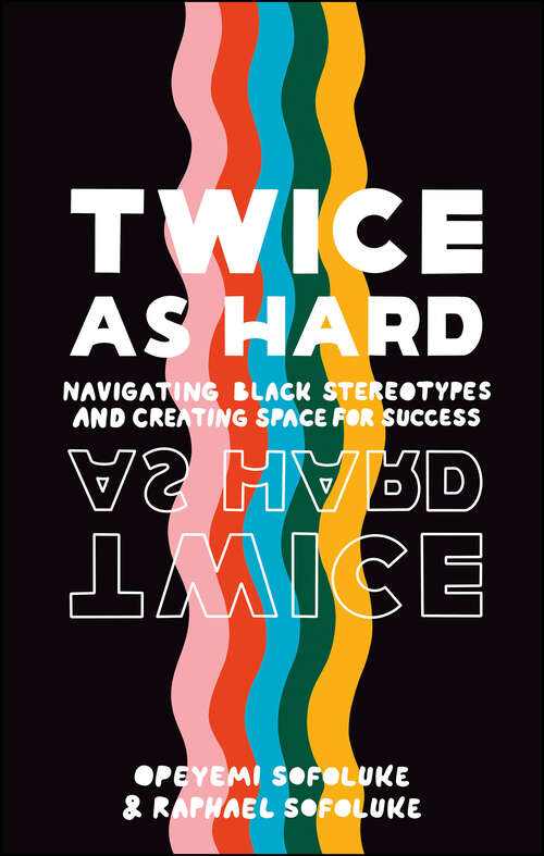 Book cover of Twice As Hard: Navigating Black Stereotypes And Creating Space For Success