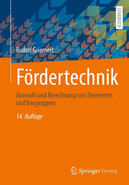 Book cover of Fördertechnik: Auswahl und Berechnung von Elementen und Baugruppen (14. Aufl. 2022)