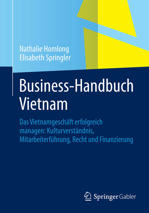 Book cover of Business-Handbuch Vietnam: Das Vietnamgeschäft erfolgreich managen: Kulturverständnis, Mitarbeiterführung, Recht und Finanzierung