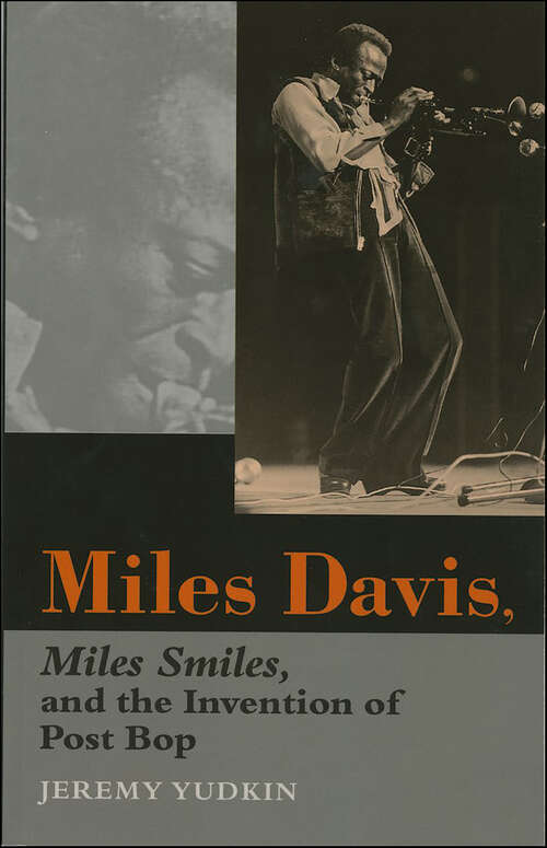 Book cover of Miles Davis, Miles Smiles, and the Invention of Post Bop