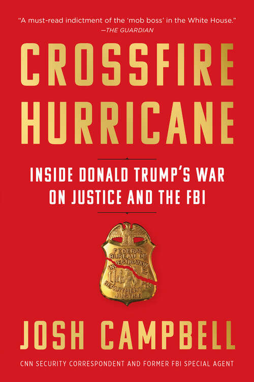 Book cover of Crossfire Hurricane: Inside Donald Trump's War on the FBI