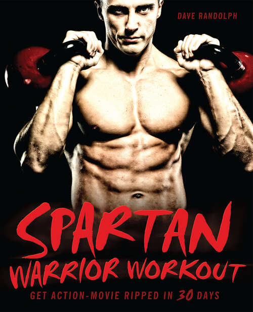 Book cover of Spartan Warrior Workout: Get Action Movie Ripped in 30 Days