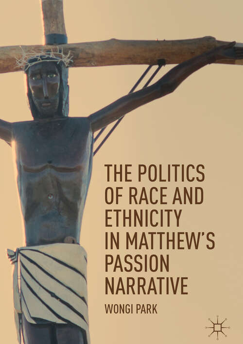 Book cover of The Politics of Race and Ethnicity in Matthew’s Passion Narrative