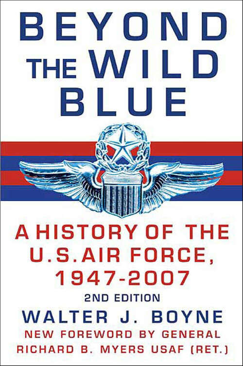 Book cover of Beyond the Wild Blue: A History of the U.S. Air Force, 1947–2007 (2)