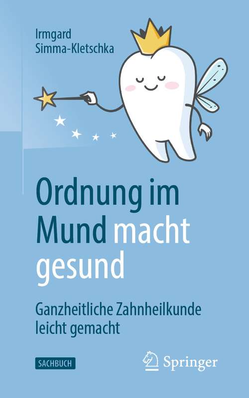 Book cover of Ordnung im Mund macht gesund: Ganzheitliche Zahnheilkunde leicht gemacht (1. Aufl. 2021)