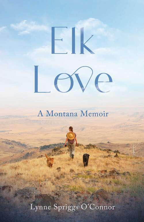 Book cover of Elk Love: A Montana Memoir