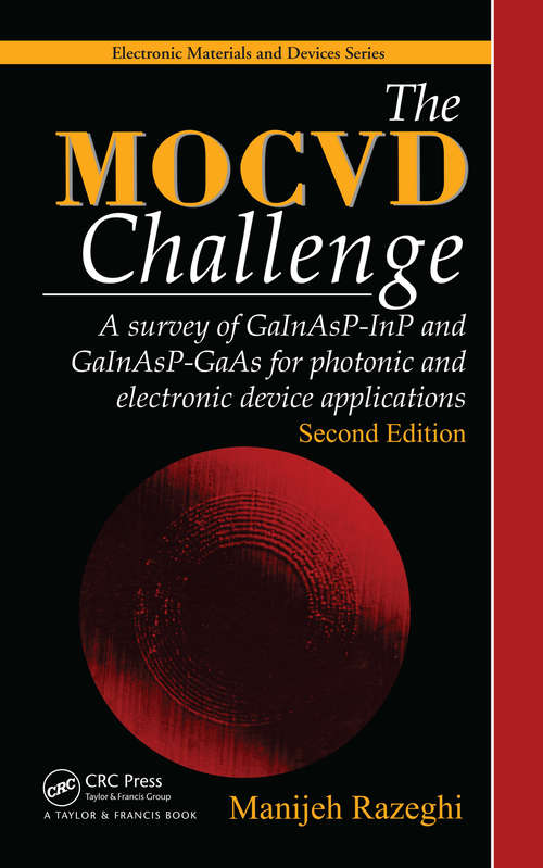 Book cover of The MOCVD Challenge: A survey of GaInAsP-InP and GaInAsP-GaAs for photonic and electronic device applications, Second Edition (Electronic Materials and Devices Series)