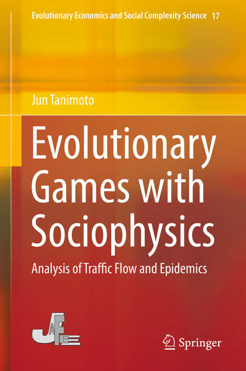 Book cover of Evolutionary Games with Sociophysics: Analysis of Traffic Flow and Epidemics (1st ed. 2018) (Evolutionary Economics and Social Complexity Science #17)