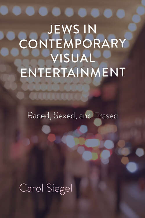 Book cover of Jews in Contemporary Visual Entertainment: Raced, Sexed, and Erased