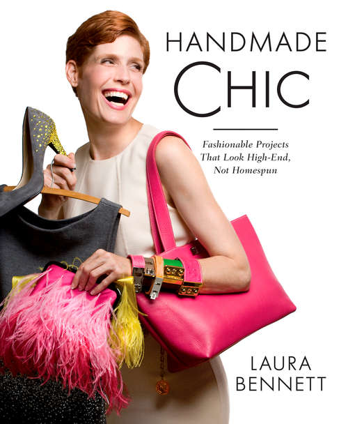 Book cover of Handmade Chic: Fashionable Projects That Look High-End, Not Homespun