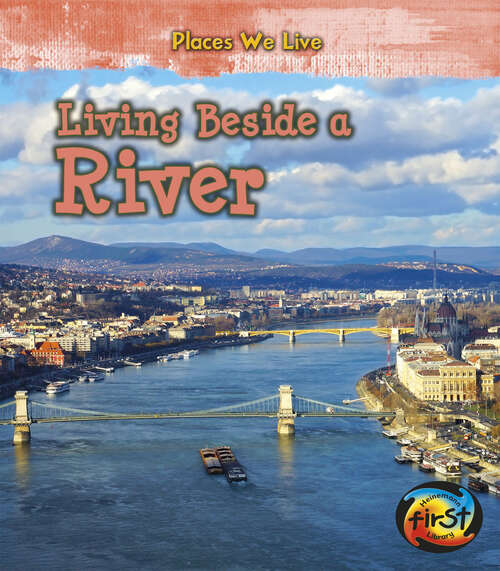 Book cover of Living Beside a River (Places We Live Ser.)