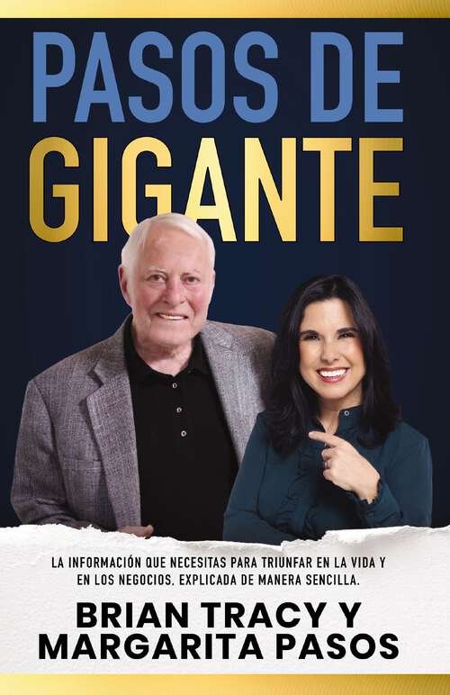 Book cover of Pasos de gigante: La información que necesitas para triunfar en la vida y en los negocios, explicada de manera sencilla