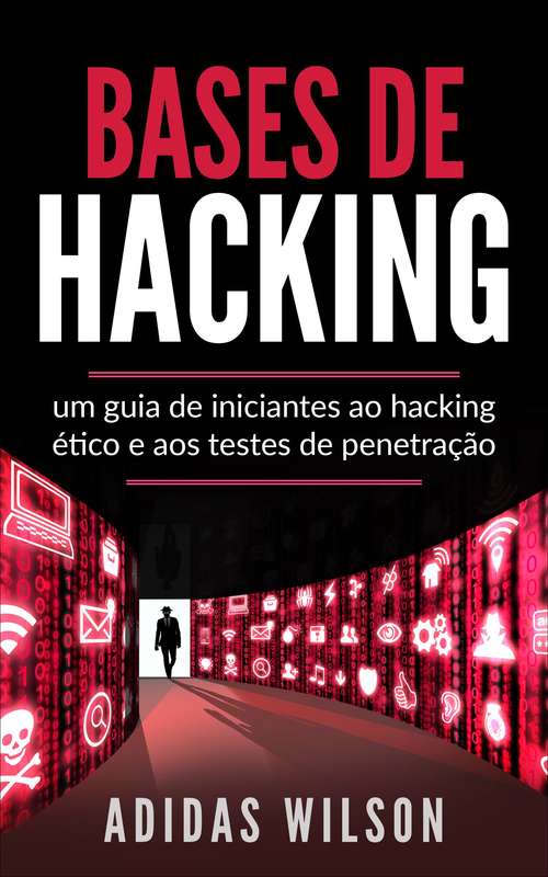 Book cover of Bases de Hacking: um guia de iniciantes ao hacking ético e aos testes de penetração