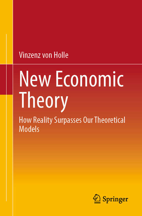 Book cover of New Economic Theory: How Reality Surpasses Our Theoretical Models (2024)