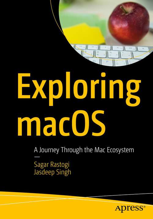 Book cover of Exploring macOS: A Journey Through the Mac Ecosystem (1st ed. 2023)