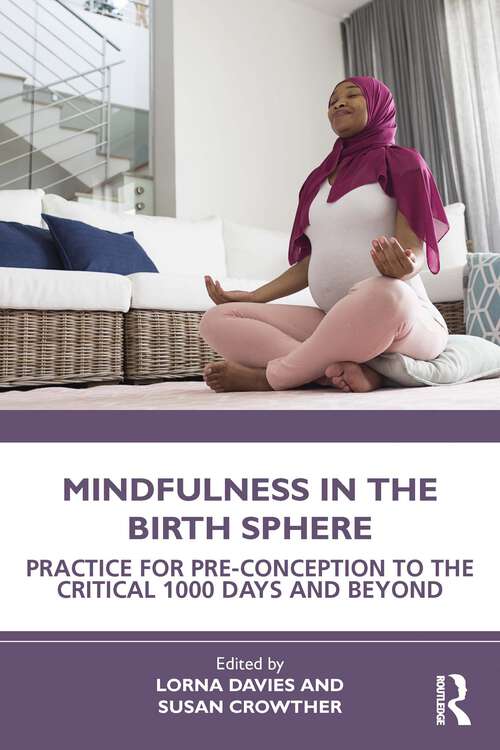 Book cover of Mindfulness in the Birth Sphere: Practice for Pre-conception to the Critical 1000 Days and Beyond