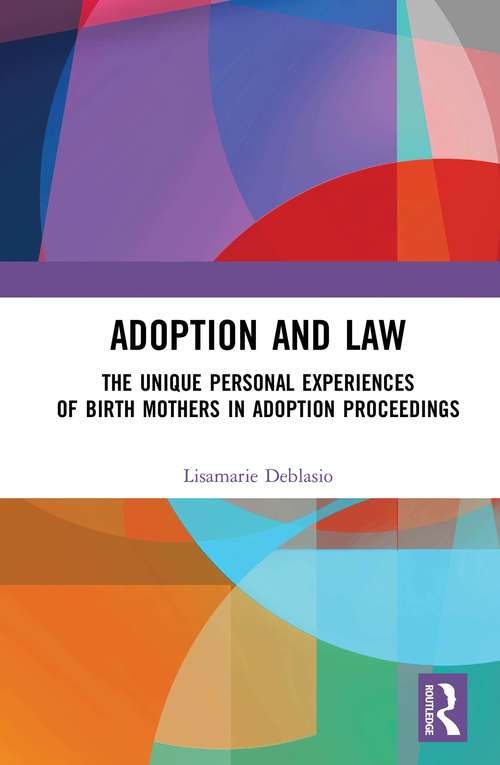 Book cover of Adoption and Law: The Unique Personal Experiences of Birth Mothers in Adoption Proceedings