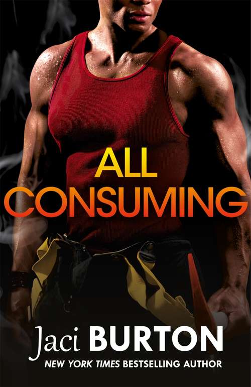 Book cover of All Consuming: A tale of searing passion and rekindled love you won't want to miss! (Brotherhood By Fire)