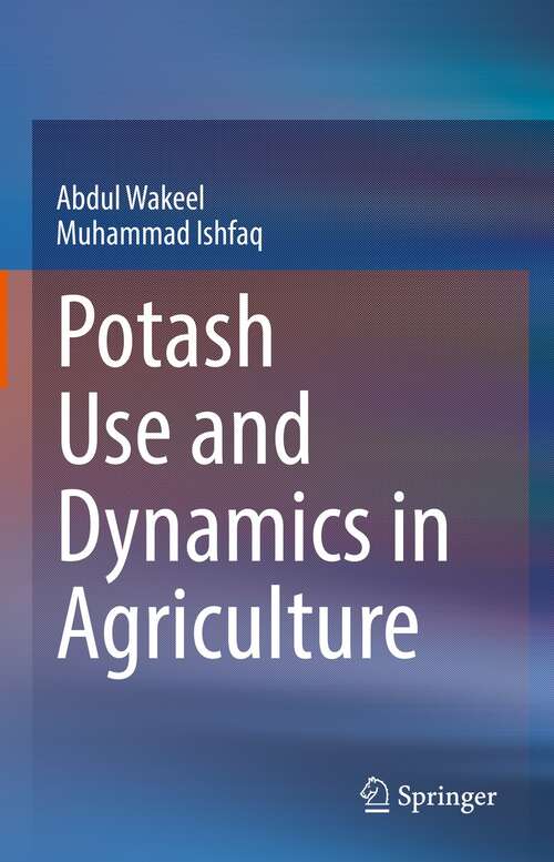 Book cover of Potash Use and Dynamics in Agriculture (1st ed. 2022)