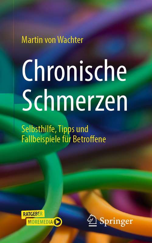 Book cover of Chronische Schmerzen: Selbsthilfe, Tipps und Fallbeispiele für Betroffene (3. Aufl. 2021)
