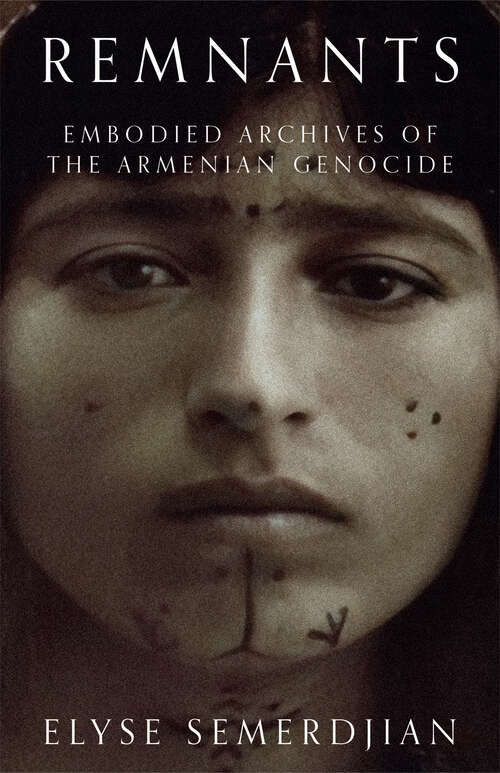 Book cover of Remnants: Embodied Archives of the Armenian Genocide