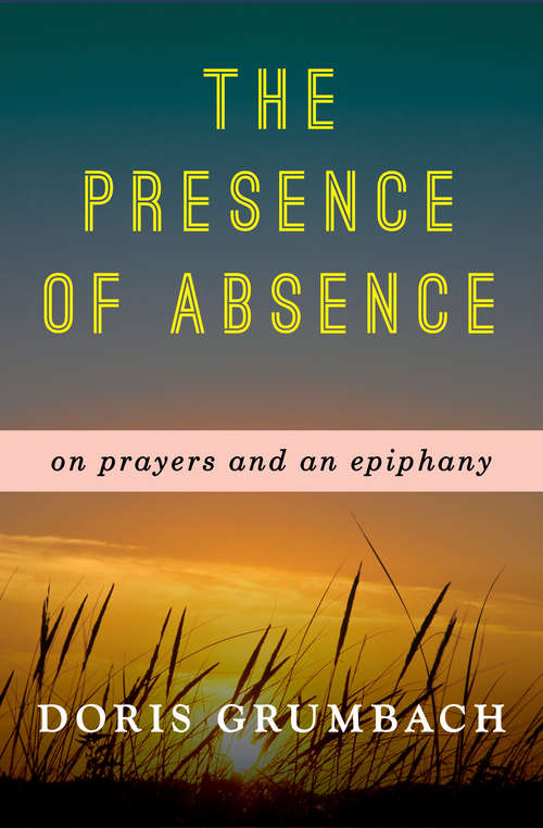 Book cover of The Presence of Absence: On Prayers and an Epiphany (Inspirational Ser.)