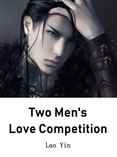 Book cover of Two Men's Love Competition: Volume 1 (Volume 1 #1)