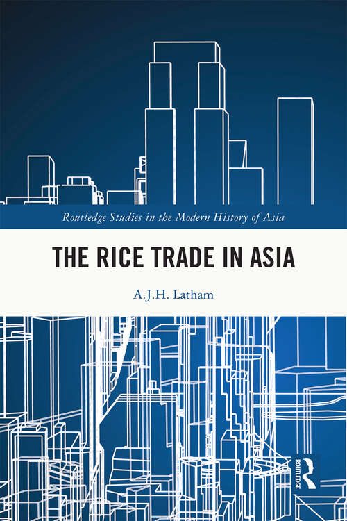 Book cover of The Rice Trade in Asia (Routledge Studies in the Modern History of Asia)