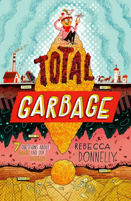 Book cover of Total Garbage: A Messy Dive into Trash, Waste, and Our World