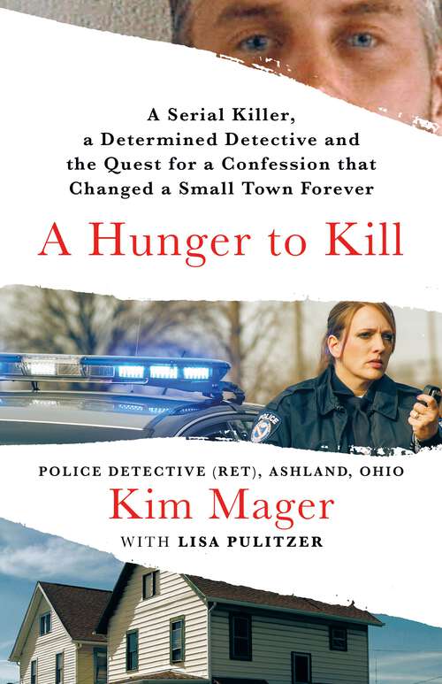 Book cover of A Hunger to Kill: A Serial Killer, a Determined Detective, and the Quest for a Confession That Changed a Small Town Forever