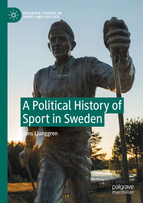 Book cover of A Political History of Sport in Sweden (2024) (Palgrave Studies in Sport and Politics)