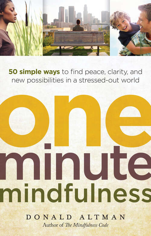 Book cover of One-Minute Mindfulness: 50 Simple Ways to Find Peace, Clarity, and New Possibilities in a Stressed-Out World