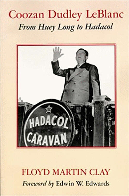 Book cover of Coozan Dudley Leblanc: From Huey Long to Hadacol