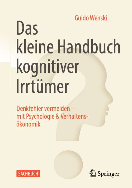 Book cover of Das kleine Handbuch kognitiver Irrtümer: Denkfehler vermeiden – mit Psychologie & Verhaltensökonomik (1. Aufl. 2022)