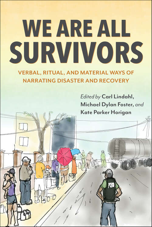 Book cover of We Are All Survivors: Verbal, Ritual, and Material Ways of Narrating Disaster and Recovery