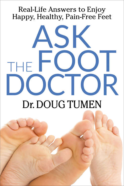 Book cover of Ask the Foot Doctor: Real-Life Answers to Enjoy Happy, Healthy, Pain-Free Feet