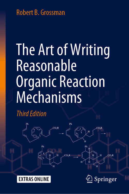 Book cover of The Art of Writing Reasonable Organic Reaction Mechanisms (3rd ed. 2019)