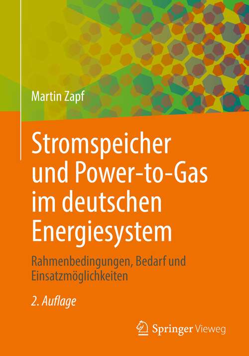 Book cover of Stromspeicher und Power-to-Gas im deutschen Energiesystem: Rahmenbedingungen, Bedarf und Einsatzmöglichkeiten (2. Aufl. 2022)