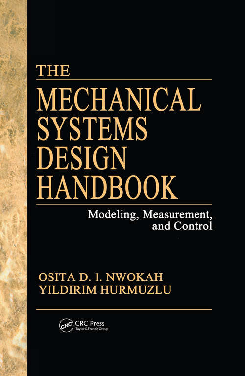 Book cover of The Mechanical Systems Design Handbook: Modeling, Measurement, and Control (Electrical Engineering Handbook)