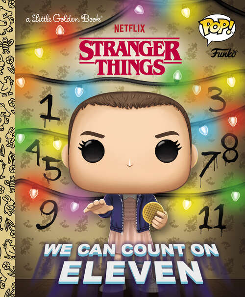 Book cover of Stranger Things: We Can Count on Eleven (Little Golden Book)